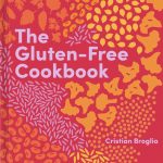 Cristian Broglia The Gluten-Free Cookbook