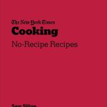 Sifton, Sam The New York Times Cooking No Recipe Recipes