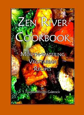 Zen River Cookbook, mouth-watering vegetarian recipes