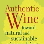 Goode, Jamie Authentic Wine Toward Natural and Sustainable Winemaki