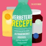 Eva Kestemont Verbeterd recept Waarom je te veel ultrabewerkt voedsel eet en hoe dat anders kan