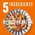 Oliver, Jamie 5 Ingredients Mediterranean Simple Incredible Food