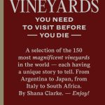 150 Vineyards you need to visit before you die Clarke, Shana