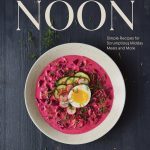 Peters, Meike Noon Simple Recipes for Scrumptious Midday Meals and More