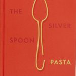 The Silver Spoon Kitchen The Silver Spoon Pasta Authentic Italian Recipes