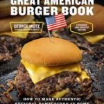 The Great American Burger Book (Expanded and Updated Edition) Georg Motz