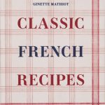 Ginette Mathiot Classic French Recipes