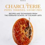 Charcuterie- Pâtés, Terrines, Savory Pies Recipes and Techniques from the Ferrandi School of Culinary Arts