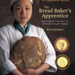 Reinhart, Peter The Bread Baker’s Apprentice, 15th Anniversary Edition Mastering the Art of Extraordinary Bread