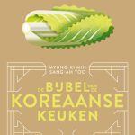 Sang-Ah Yoo De bijbel van de Koreaanse keuken Van bulgogi tot bo-ssam en bibimbap en van kimchi tot jjigae en gimbap